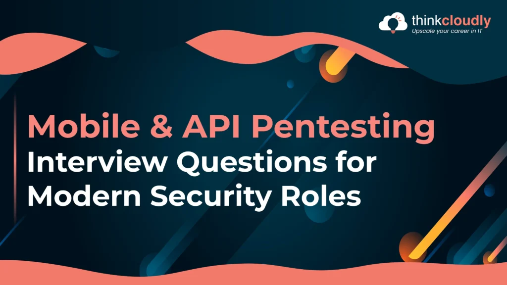 Mobile & API Pentesting Interview Questions