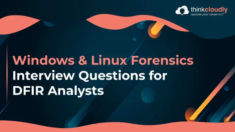 Windows & Linux Forensics Interview Questions