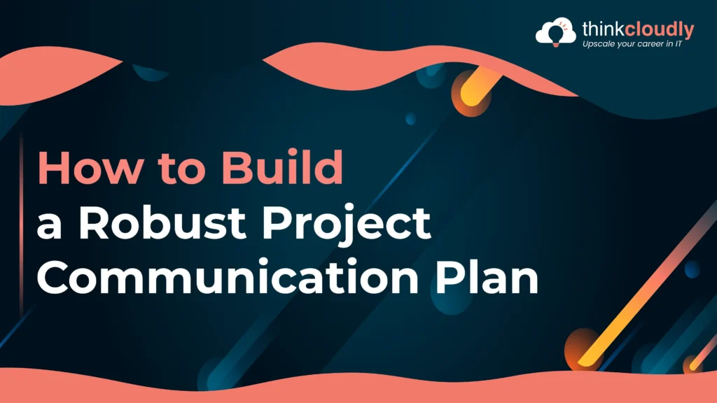 How to Build a Robust Project Communication Plan