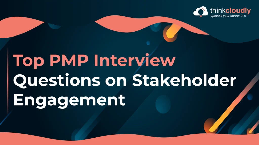 Top PMP Interview Questions on Stakeholder Engagement