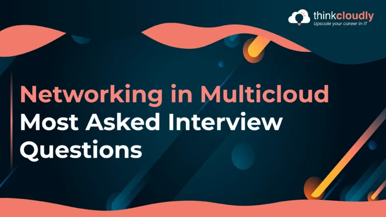 Networking in Multicloud Most Asked Interview Questions