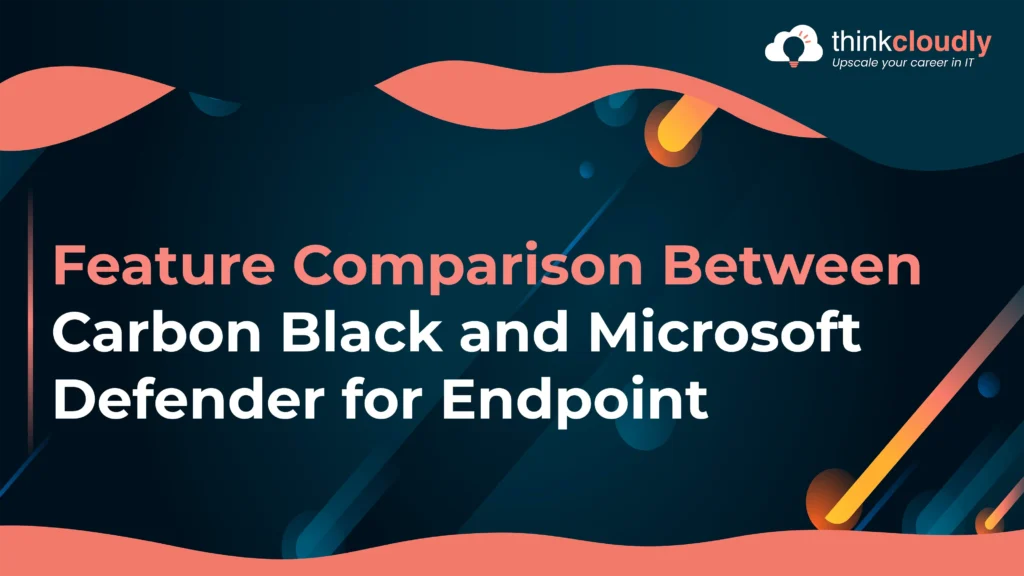 Feature Comparison Between Carbon Black and Microsoft Defender