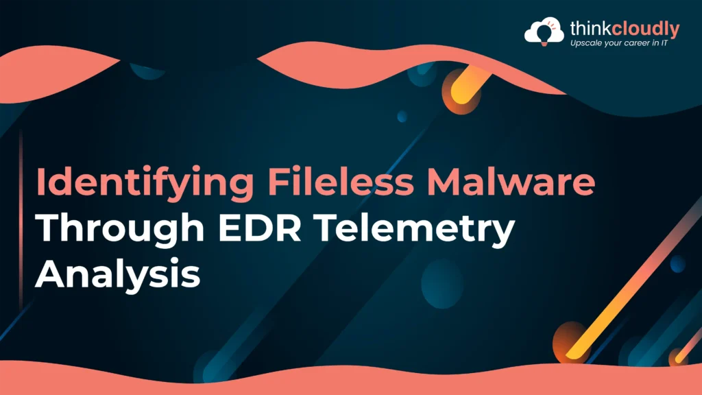 Identifying Fileless Malware Through EDR Telemetry Analysis