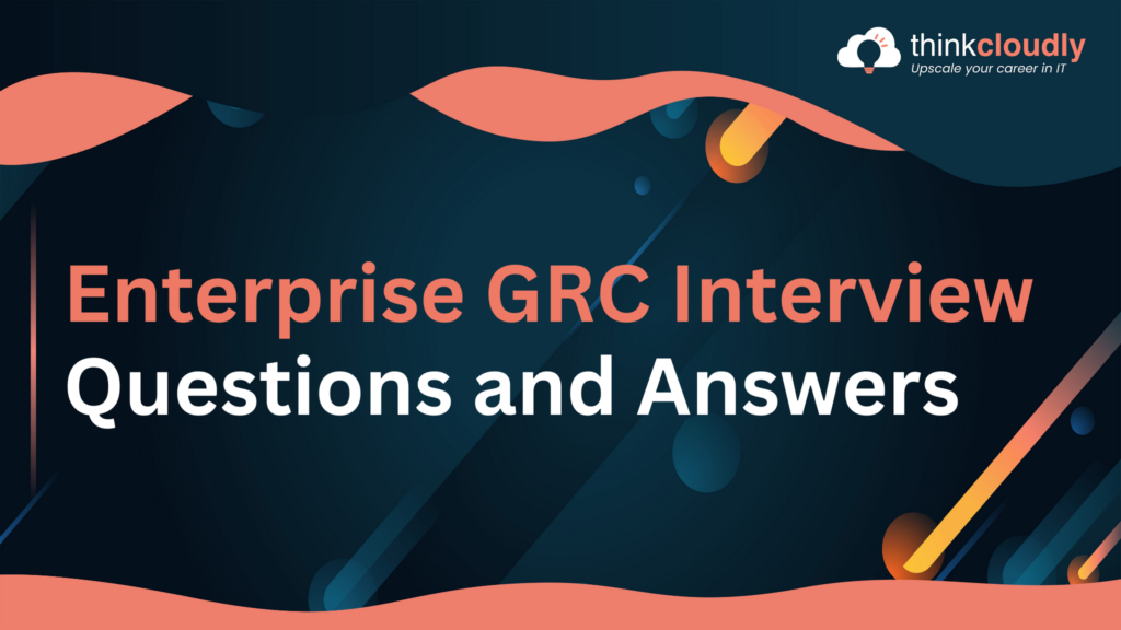 Enterprise GRC Interview Questions