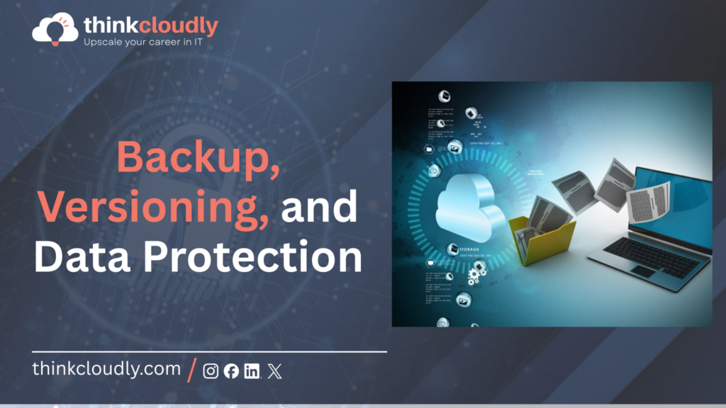 Backup, Versioning, and Data Protection