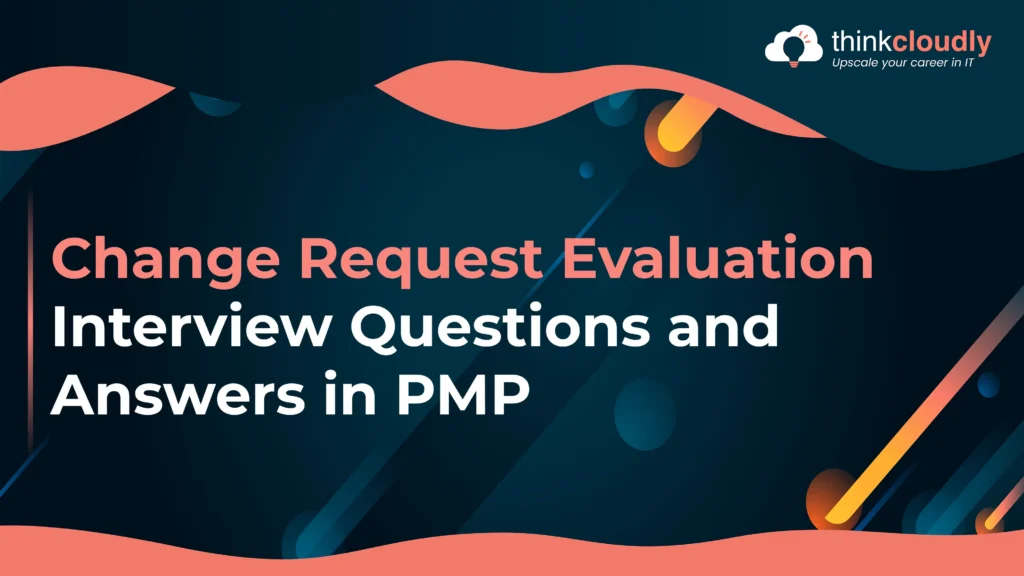 Change Request Evaluation Interview