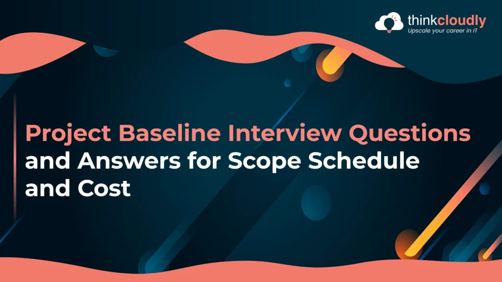Project Baseline Interview Questions and Answers