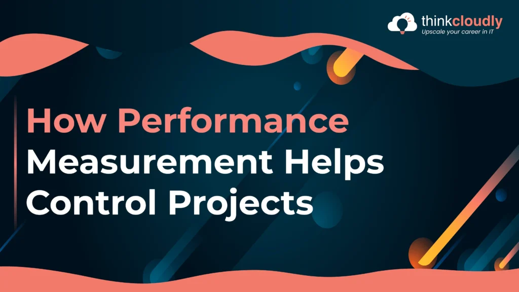 Performance Measurement Helps Control Projects