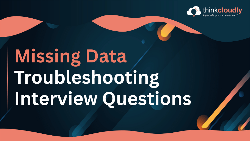 Missing Data Troubleshooting