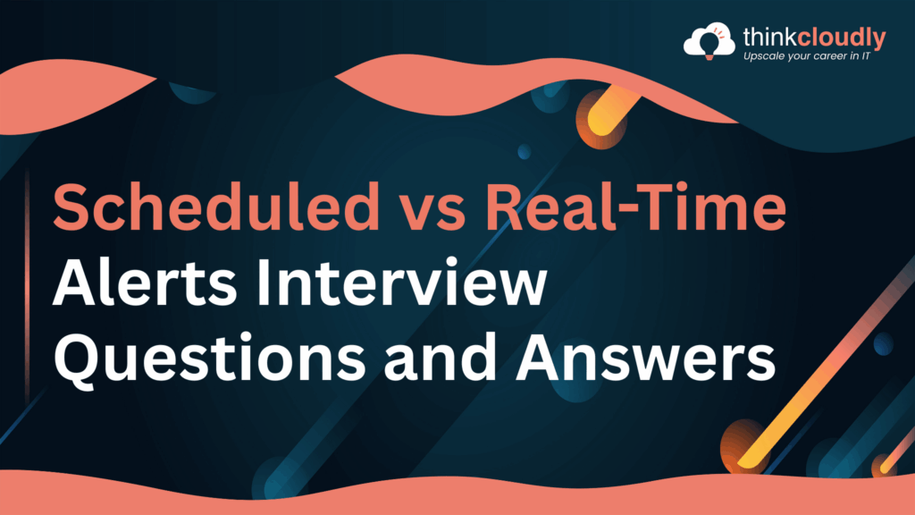 Scheduled vs Real-Time Alerts