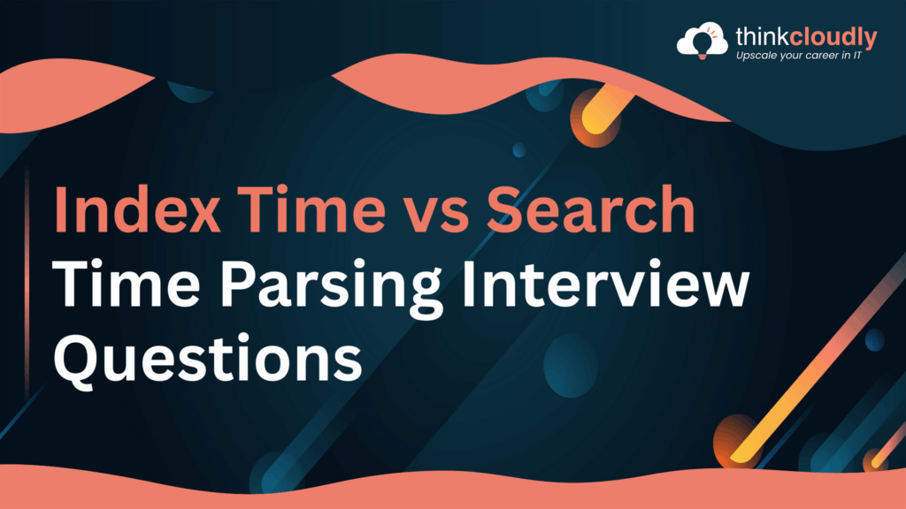 Index Time vs Search Time Parsing