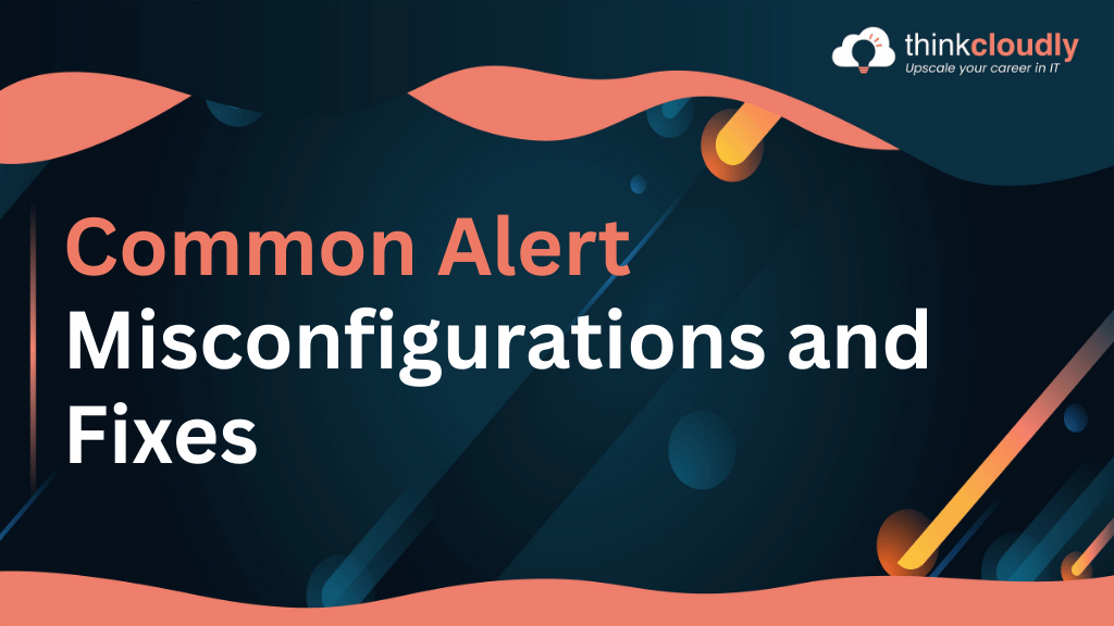 Alert Misconfigurations