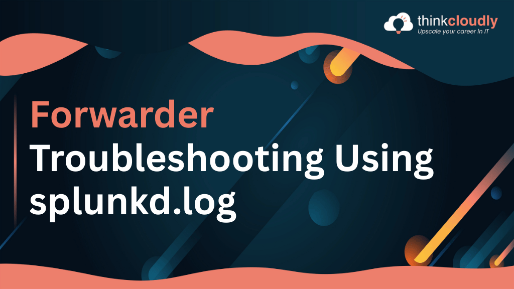 splunkd.log Troubleshooting