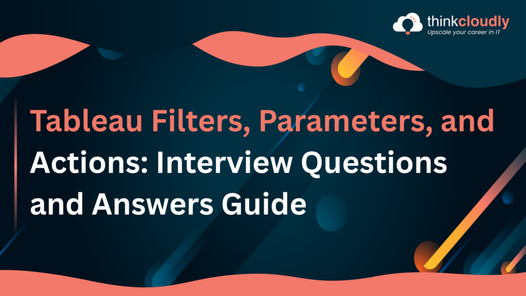 Tableau Filters, Parameters, Actions Interview