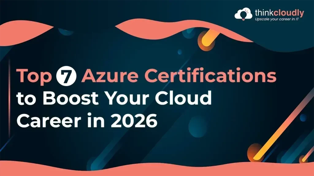 Top 7 Azure Certifications to Boost Your Cloud Career