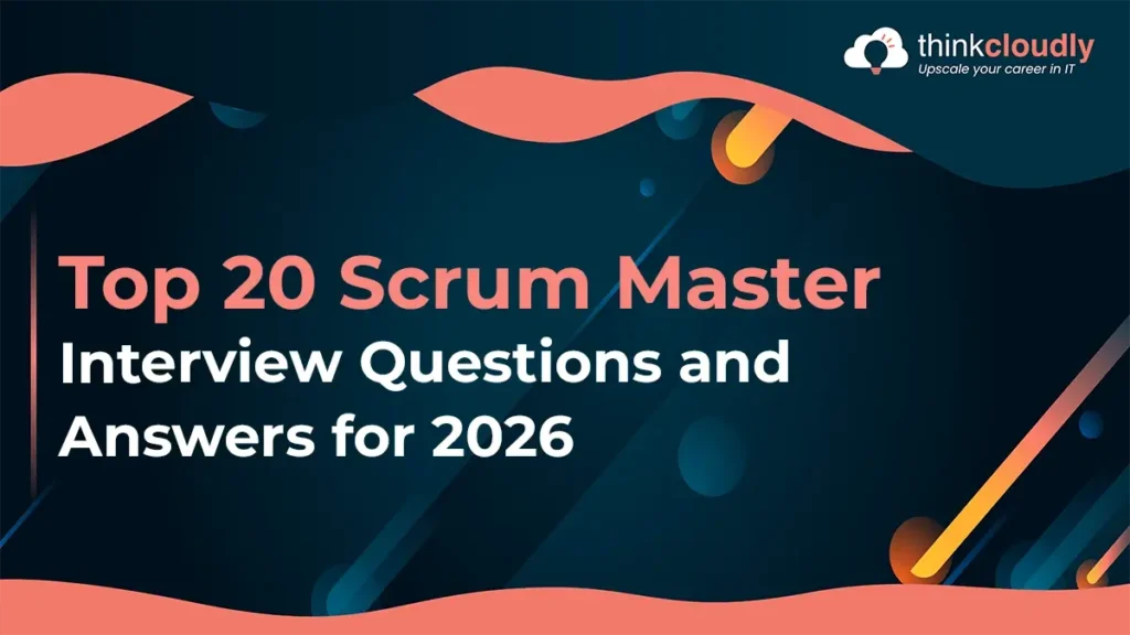 Top 20 Scrum Master Interview Questions and Answers for 2026