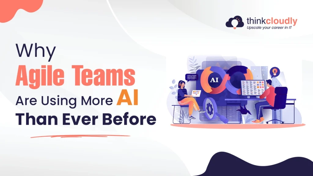 Agile Teams Are Using More AI