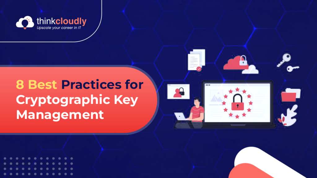 8 Best Practices for Cryptographic Key Management