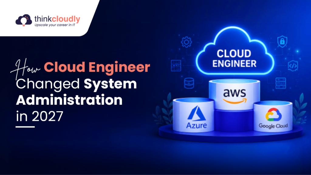 How Cloud Engineer Changed System Administration in 2027